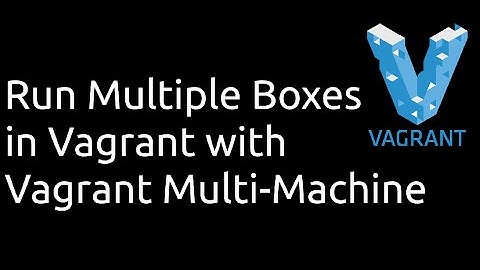 Vagrant: How to set up multiple boxes