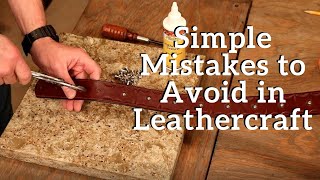 The Leather Element: Simple Mistakes to Avoid in Leathercraft