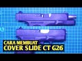 Cara Membuat Cover Slide CT G26, Cool Toys G26, Baby Glock #airsoft #spring #mainan #modification