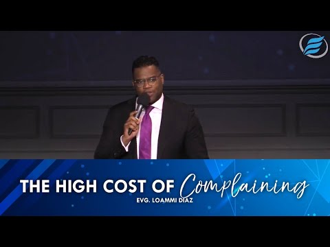 04/24/2022  |  The High Cost of Complaining  |  Evg. Loammi Diaz