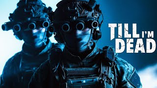 Till I’m Dead – Relentless Military Tribute to the Unstoppable