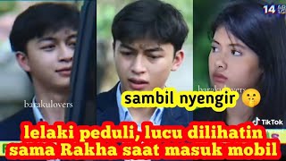 Lelaki Yang peduli - Begini Ada Senyum Rakha Lihatin Mala Masuk Mobil 🤫