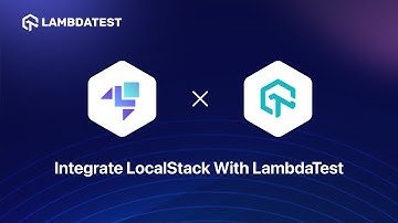 LambdaTest-LocalStack Integration | Unleashing Testing Power | LambdaTest Integrations🔗