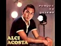 Alci Acosta - Porque yo quiero