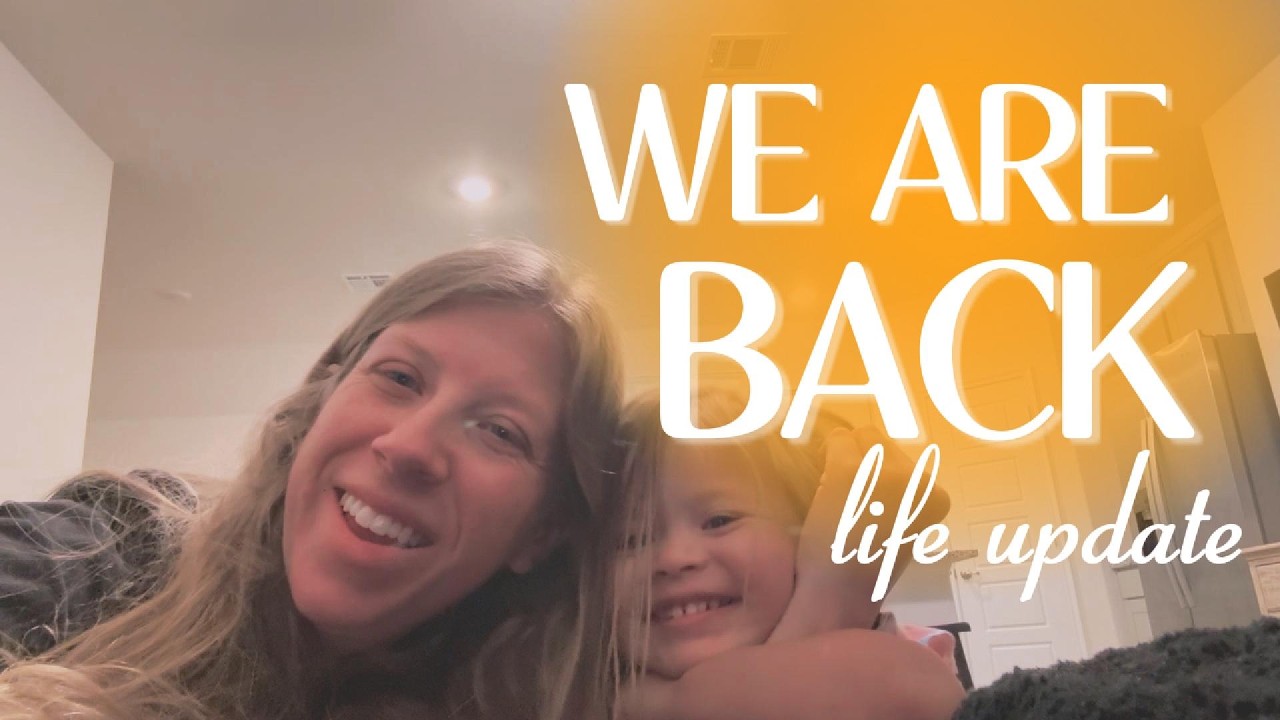 WE are BACK! **life update**