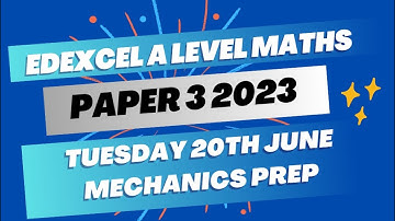Edexcel A Level Maths Mechanics Prep 2023 | Get exam ready for Paper 3 Tuesday 20th June
