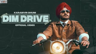Dim Drive (Official Video) Karamvir Dhumi | Sukh Sandhu | Beat Inspector | Ballad Birds Productions