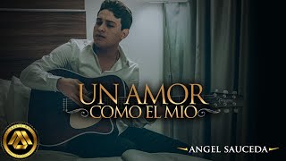 Angel Sauceda - Un Amor Como El Mio (Video Musical)