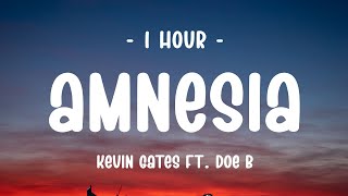 [1 HOUR] Kevin Gates - Amnesia (Lyrics) ft. Doe B