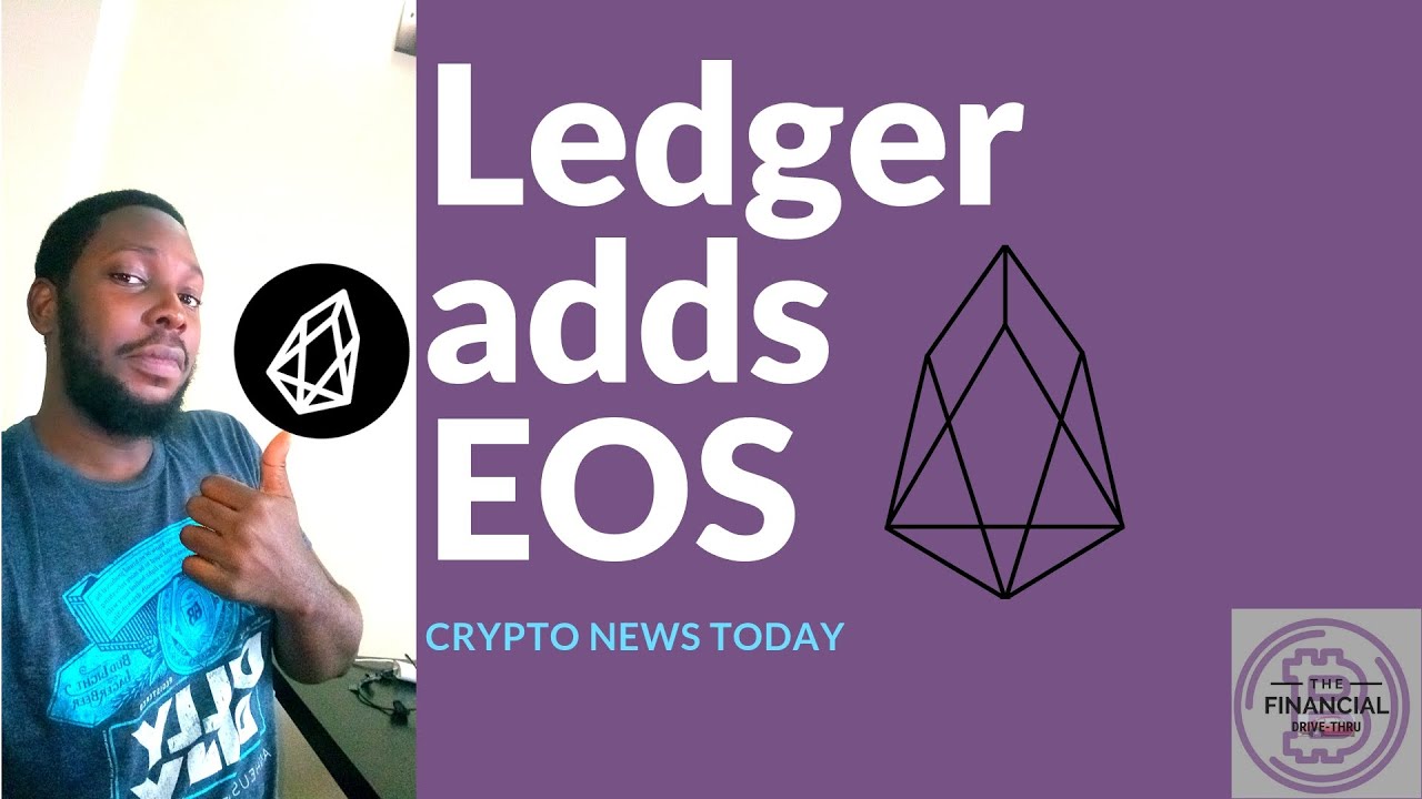 Crypto News Today - Ledger adds EOS - YouTube