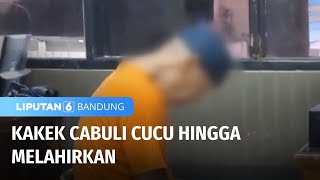 Kakek Cabuli Cucu Hingga Melahirkan | Liputan 6 Bandung