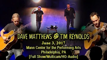 Dave Matthews & Tim Reynolds - 6/3/2017 - [Full Show/Multicam/HQ-Audio] - Mann Center - Philly