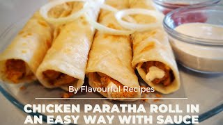 Chicken Paratha Roll Recipe - Chicken Tikka Paratha - Chicken Paratha Roll with Special Sauce