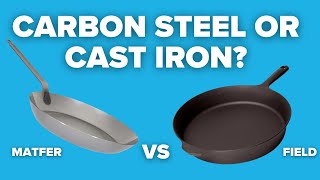 What to choose? A Cast Iron Skillet or Carbon Steel Frying Pan?