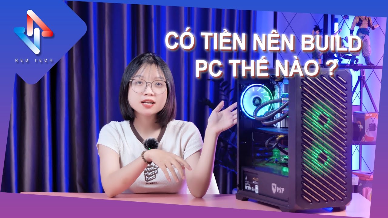 Có Tiền Thì Nên Build Máy Thế Nào?