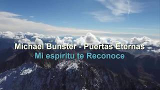 Video thumbnail of "Michael Bunster - Puertas Eternas - Mi espíritu te reconoce (letra)"