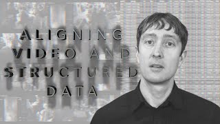 Aligning Video and Structured Data