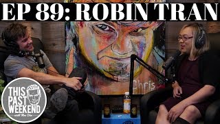 Robin Tran | This Past Weekend #89