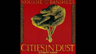 Siouxsie And The Banshees - Cities In Dust (Alternate Version)