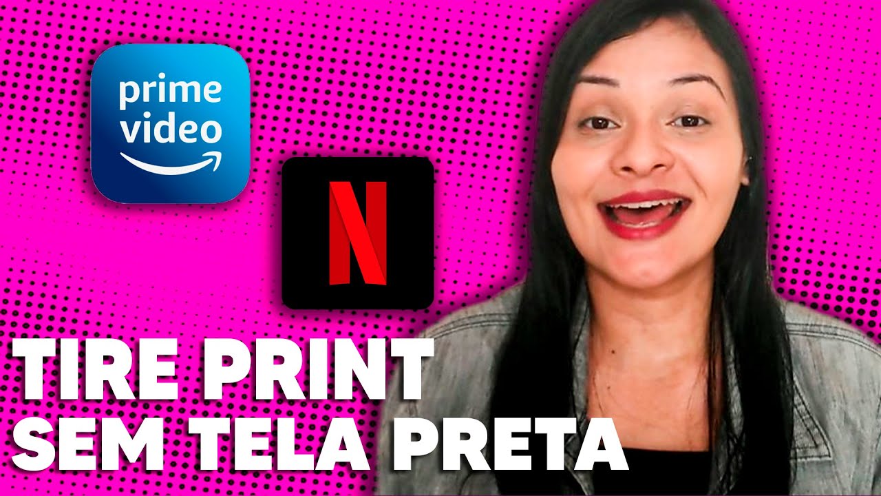 Como Tirar Print Da Netflix E Amazon Prime Sem Tela Preta YouTube