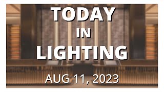 Today in Lighting, 11 AUG 2023