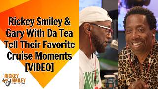 Rickey Smiley & Gary With Da Tea Tell Their Favorite Cruise Moments