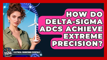 How Do Delta-Sigma ADCs Achieve Extreme Precision? - Electrical Engineering Essentials