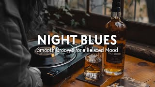 Late Night Blues  Smooth Grooves for a Relaxed Mood | Cool Blues Tunes