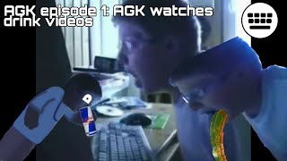 Agk Episode 1 Agk Watches Drink Videos
