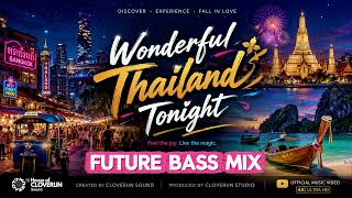 Wonderful Thailand Tonight - Future Bass Mix (Official Audio)| Thailand Travel Vibe