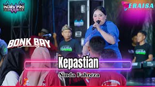 KEPASTIAN - NINDA FAHREZA OM.ERAISA HALAL BI HALAL PEMUDA BONKBAY