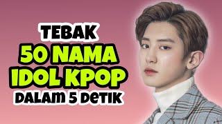 TEBAK 50 NAMA IDOL KPOP DALAM 5 DETIK || Berapa banyak idol kpop yang kamu kenal? || Lets Play