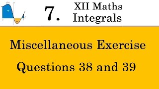 Kerala State 12th math -Ch. 7 - Integrals - Miscellaneous Exercise - Questions 38 and 39