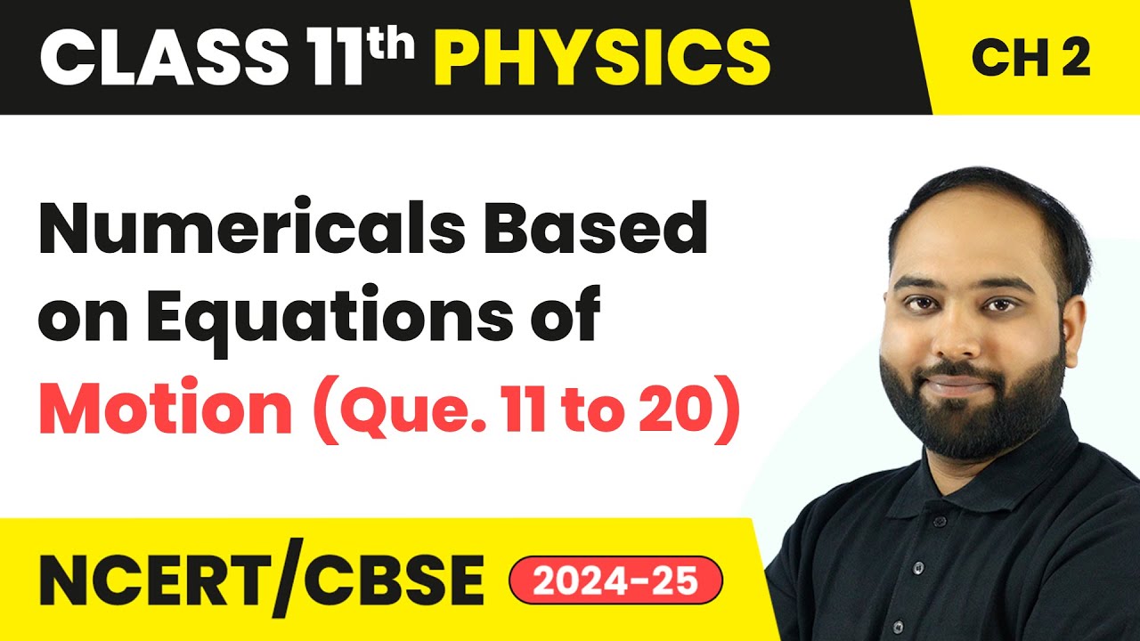 Numericals Based on Equations of Motion (Que. 11 to 20) | Class 11 Physics Chapter 2 | CBSE 2025-26