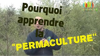 Pourquoi apprendre la permaculture?