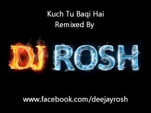 Kuch To Baki Hai By DJ ROSH 