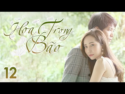 [Phim Việt Nam] HOA TRONG BÃO | Tập 12 | Câu Chuyện Nữ Quyền.