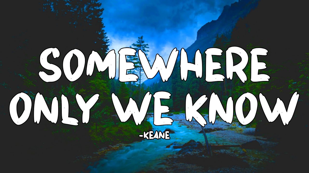 Gustixa somewhere only. Keane somewhere only we know Lyrics. Keane somewhere only we know. Somewhere only we know.