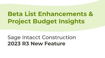 Beta List Enhancements & Project Budget Insights in Sage Intacct 2023 R3