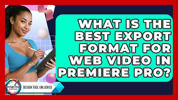 What Is The Best Export Format For Web Video In Premiere Pro? - Design Tool Unlocked