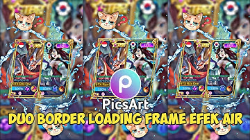 TUTORIAL Edit Foto ML Duo Border Loading Frame Efek Air di Aplikasi PicsArt