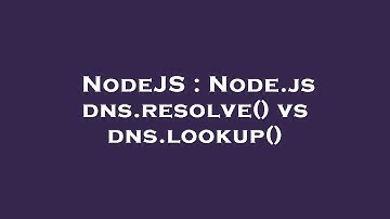 NodeJS : Node.js dns.resolve() vs dns.lookup()