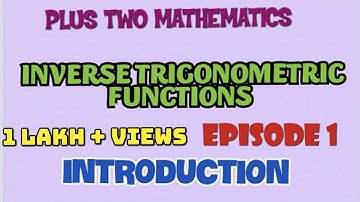 PLUS TWO MATHEMATICS-CHAPTER 2-INVERSE TRIGONOMETRIC FUNCTIONS-EPISODE 1
