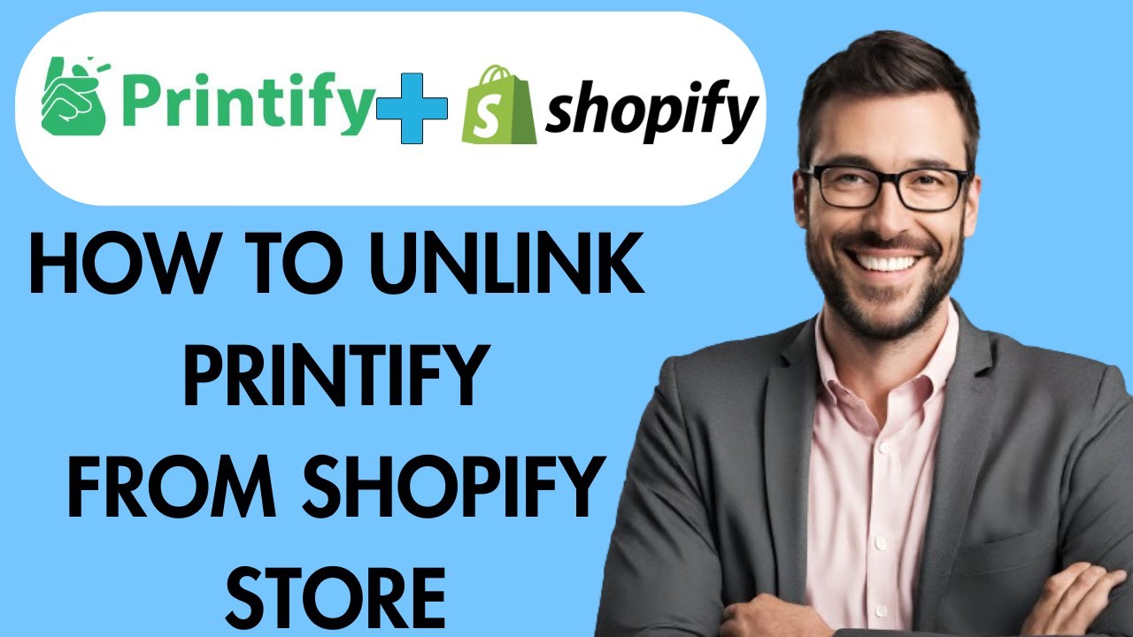 HOW TO UNLINK PRINTIFY FROM SHOPIFY STORE