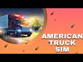 american truck simulator gameplay