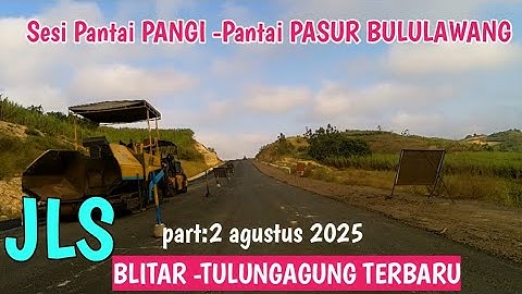 Kabar TERBARU JLS BLITAR TULUNGAGUNG sesi Pantai PANGI -PASUR Tembus SINE TULUNGAGUNG