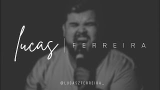 Video thumbnail of "Lucas Ferreira - Pois sou Eu que faço (Acústico)"