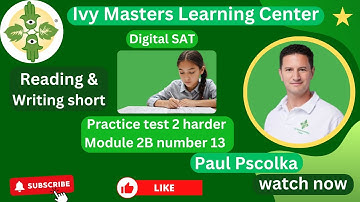 Digital SAT short practice test 2 reading and writing harder module 2B number 13 || Ivy Masters