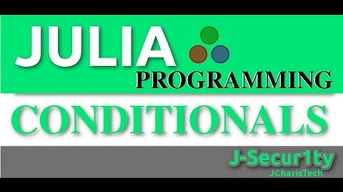 Julia Programming Tutorials: Conditionals(If,Else,Elseif)