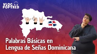 Lengua de Señas Dominicana | Palabras Básicas | Vlog PopyRed